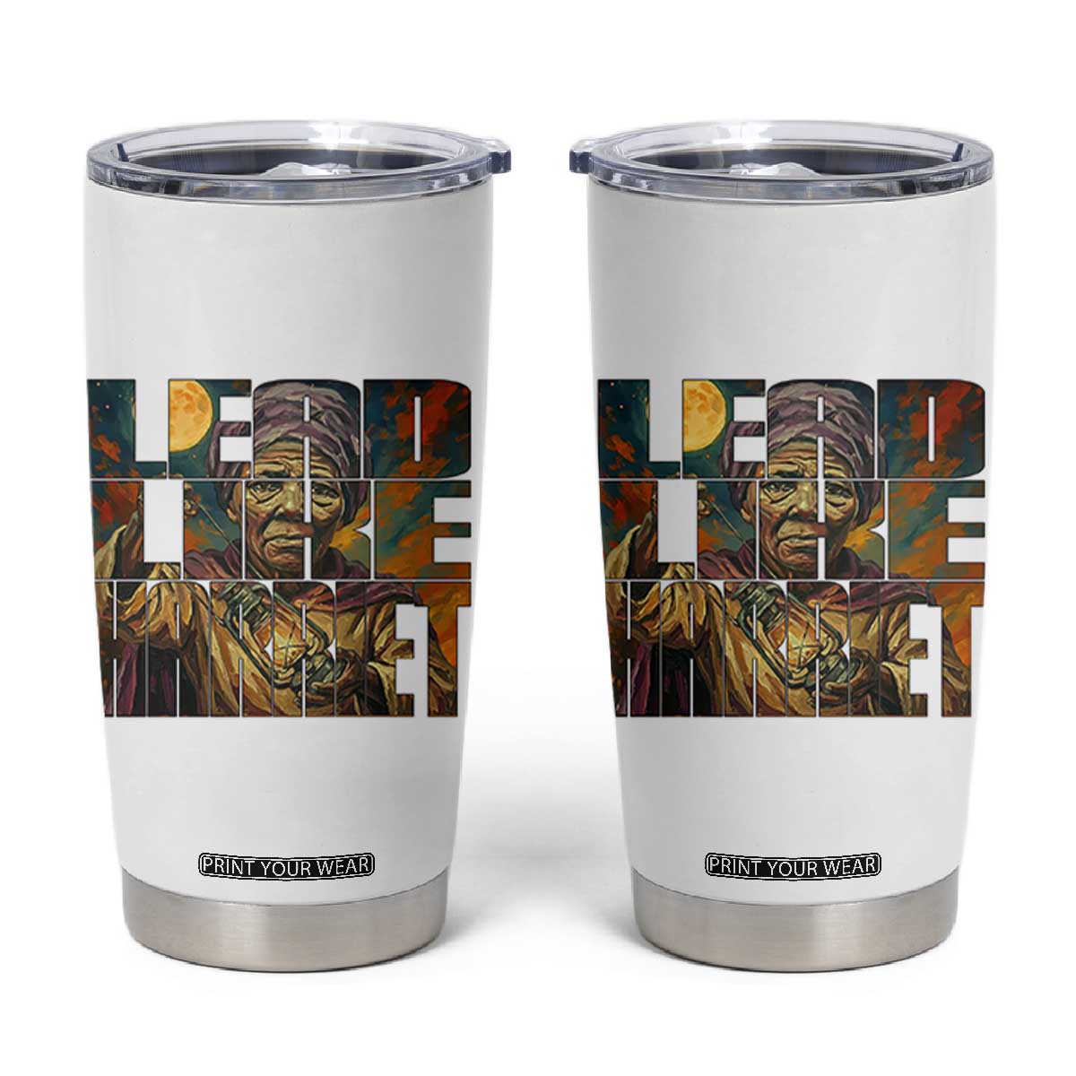 Lead Like Harriet Tumbler Cup Black Women Leadership Quote TS12 White Print Your Wear