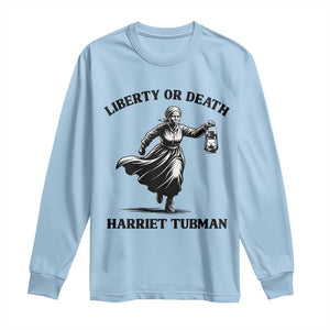 Liberty Or Death Long Sleeve Shirt Harriet Tubman Quote TS12 Light Blue Print Your Wear