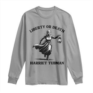 Liberty Or Death Long Sleeve Shirt Harriet Tubman Quote TS12 Sport Gray Print Your Wear
