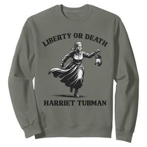 Liberty Or Death Sweatshirt Harriet Tubman Quote TS12 Military Green Print Your Wear