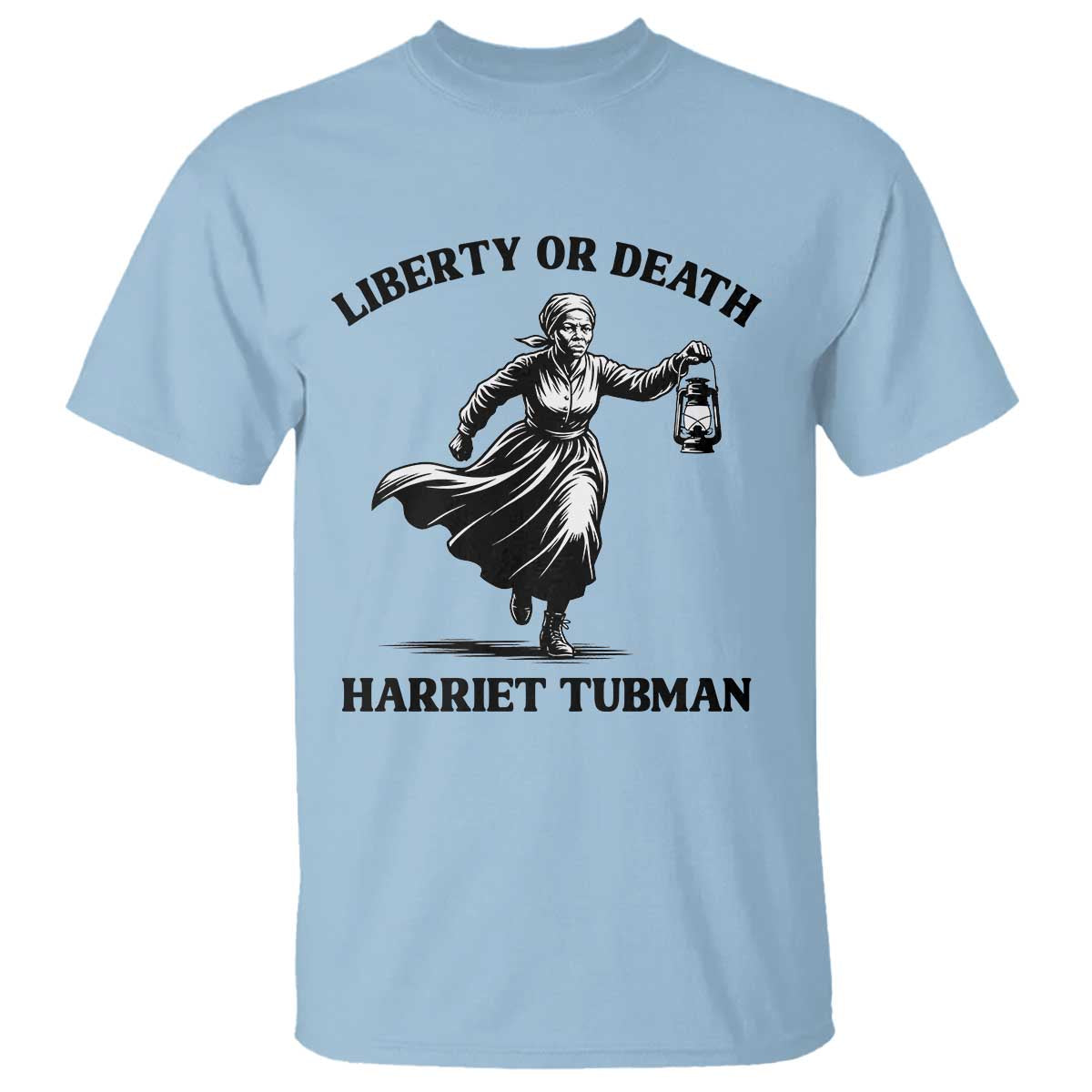 Liberty Or Death T Shirt Harriet Tubman Quote TS12 Light Blue Print Your Wear