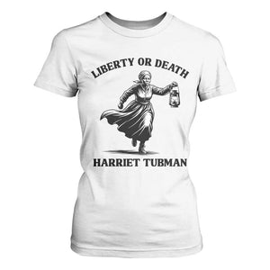 Liberty Or Death T Shirt For Women Harriet Tubman Quote TS12 White Print Your Wear