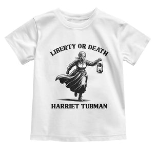 Liberty Or Death Toddler T Shirt Harriet Tubman Quote TS12 White Print Your Wear