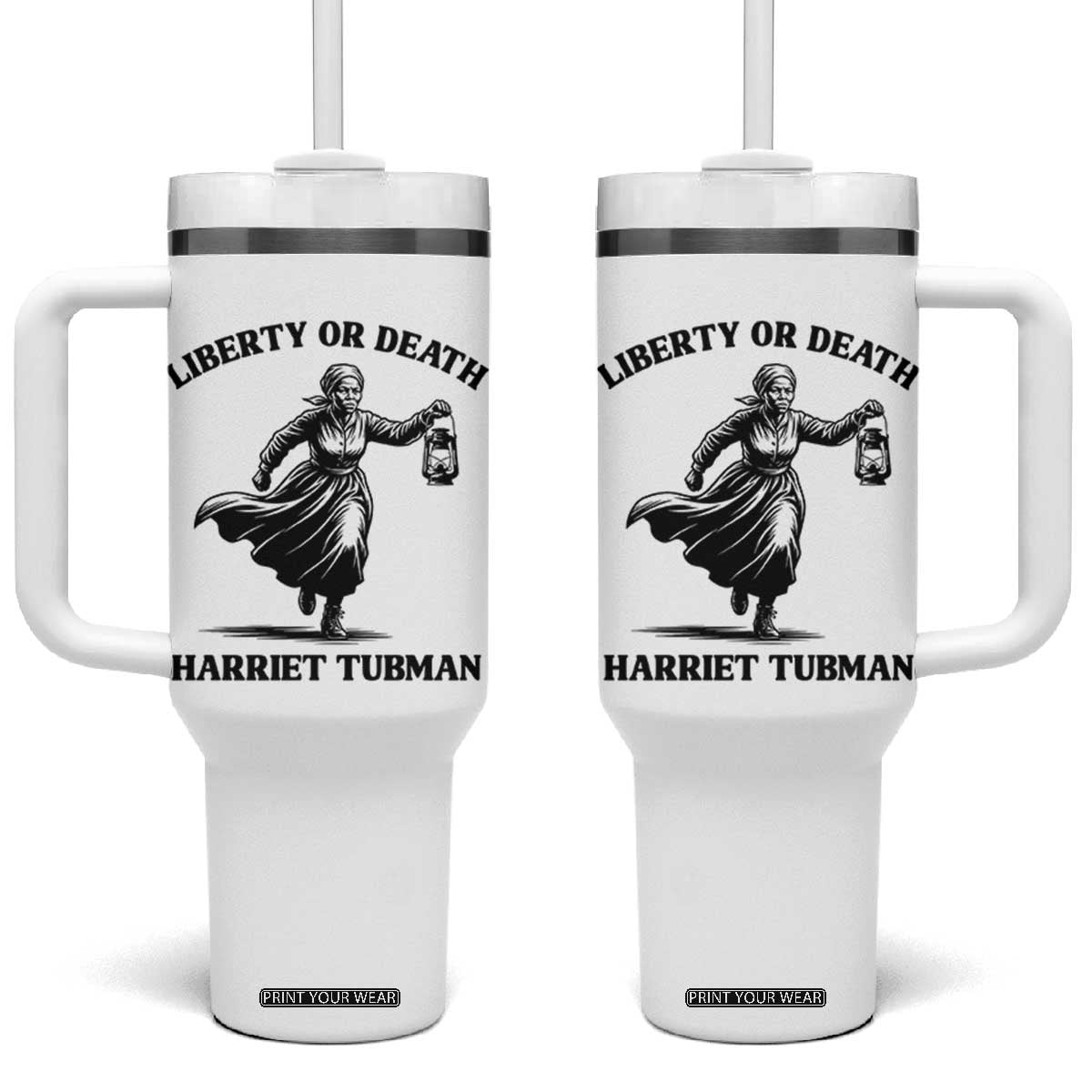 Liberty Or Death Tumbler With Handle Harriet Tubman Quote TS12 One Size: 40 oz White Print Your Wear