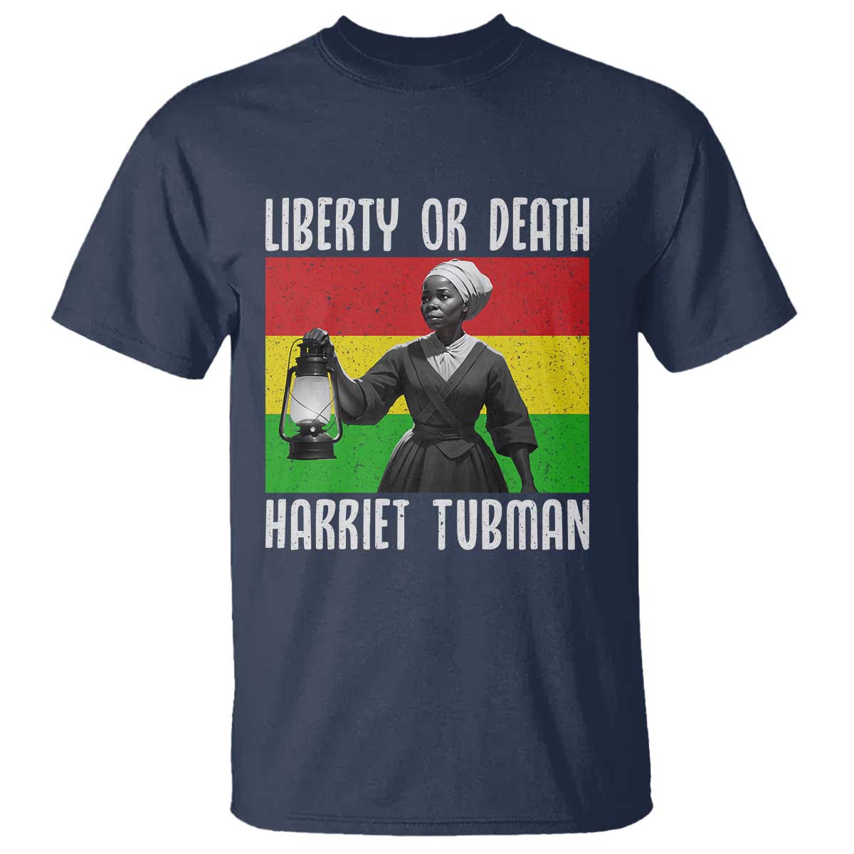 Harriet Tubman Women Leadership T Shirt Liberty Or Death TS12 Navy Print Your Wear
