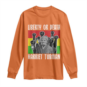 Harriet Tubman Long Sleeve Shirt Liberty Or Death Women Empowerment Quote TS12 Orange Print Your Wear