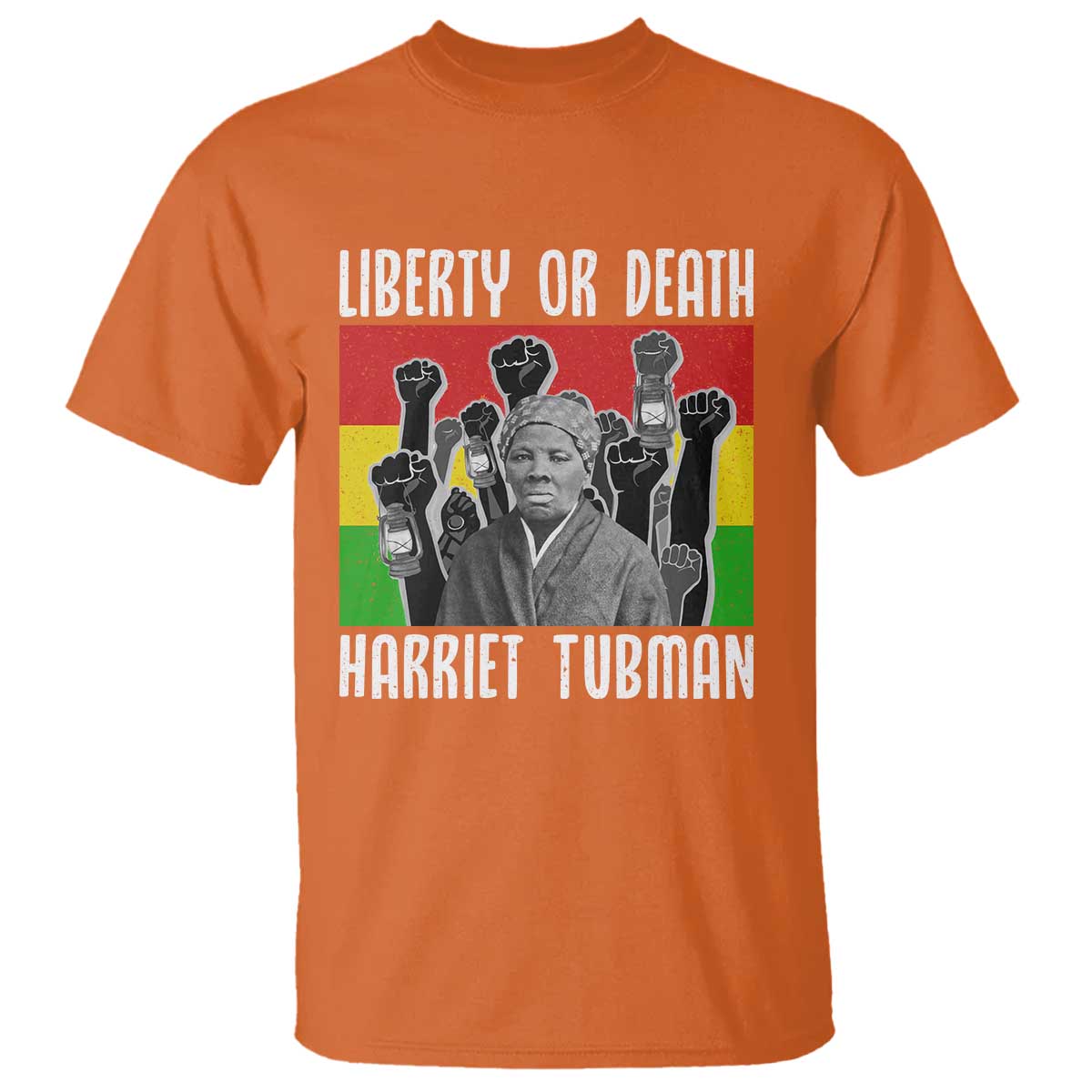 Harriet Tubman T Shirt Liberty Or Death Women Empowerment Quote TS12 Orange Print Your Wear