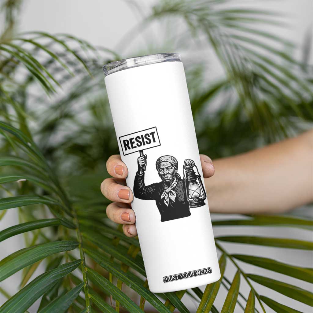 Harriet Tubman Says Resist Skinny Tumbler Women Empowerment Quote TS12 Print Your Wear
