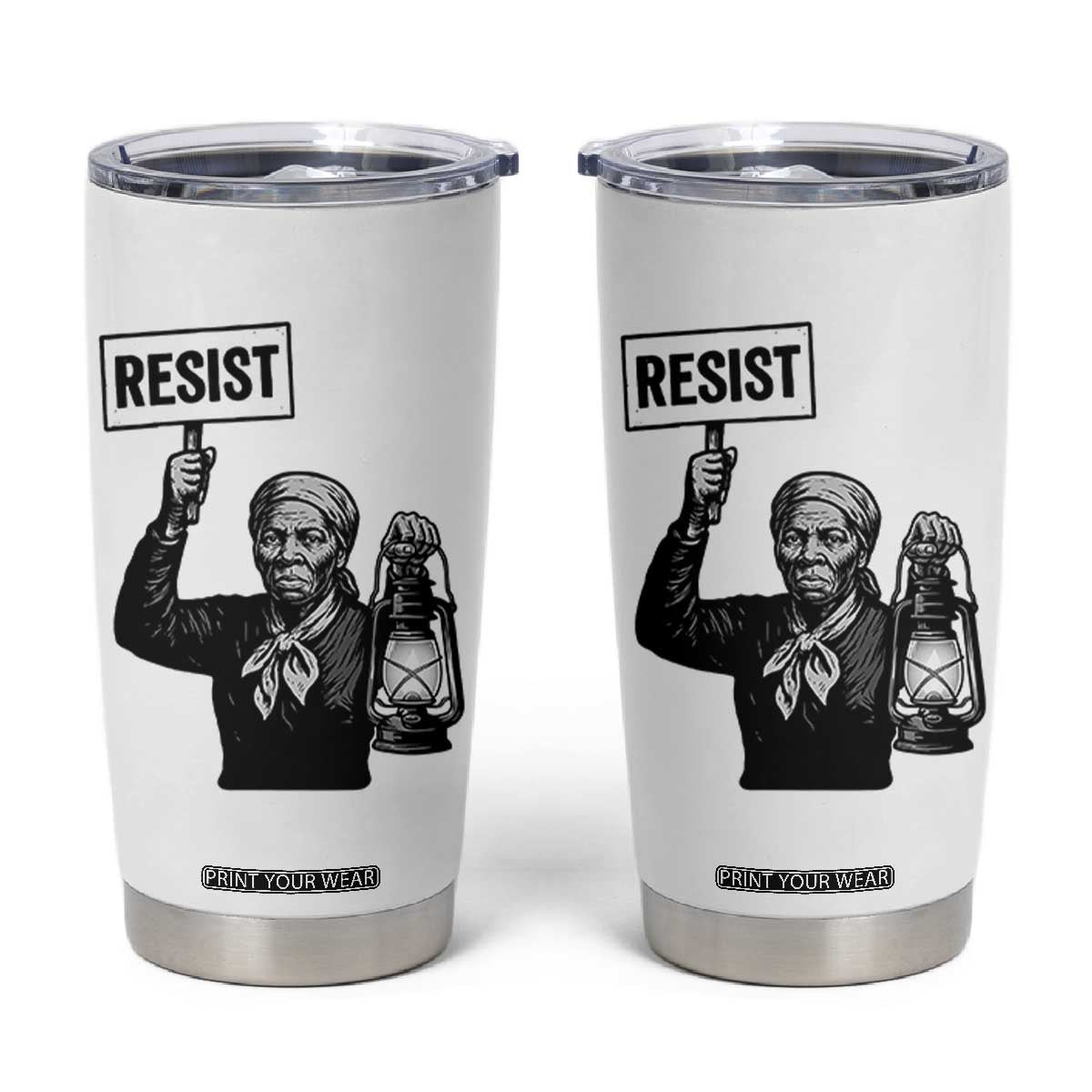 Harriet Tubman Says Resist Tumbler Cup Women Empowerment Quote TS12 White Print Your Wear
