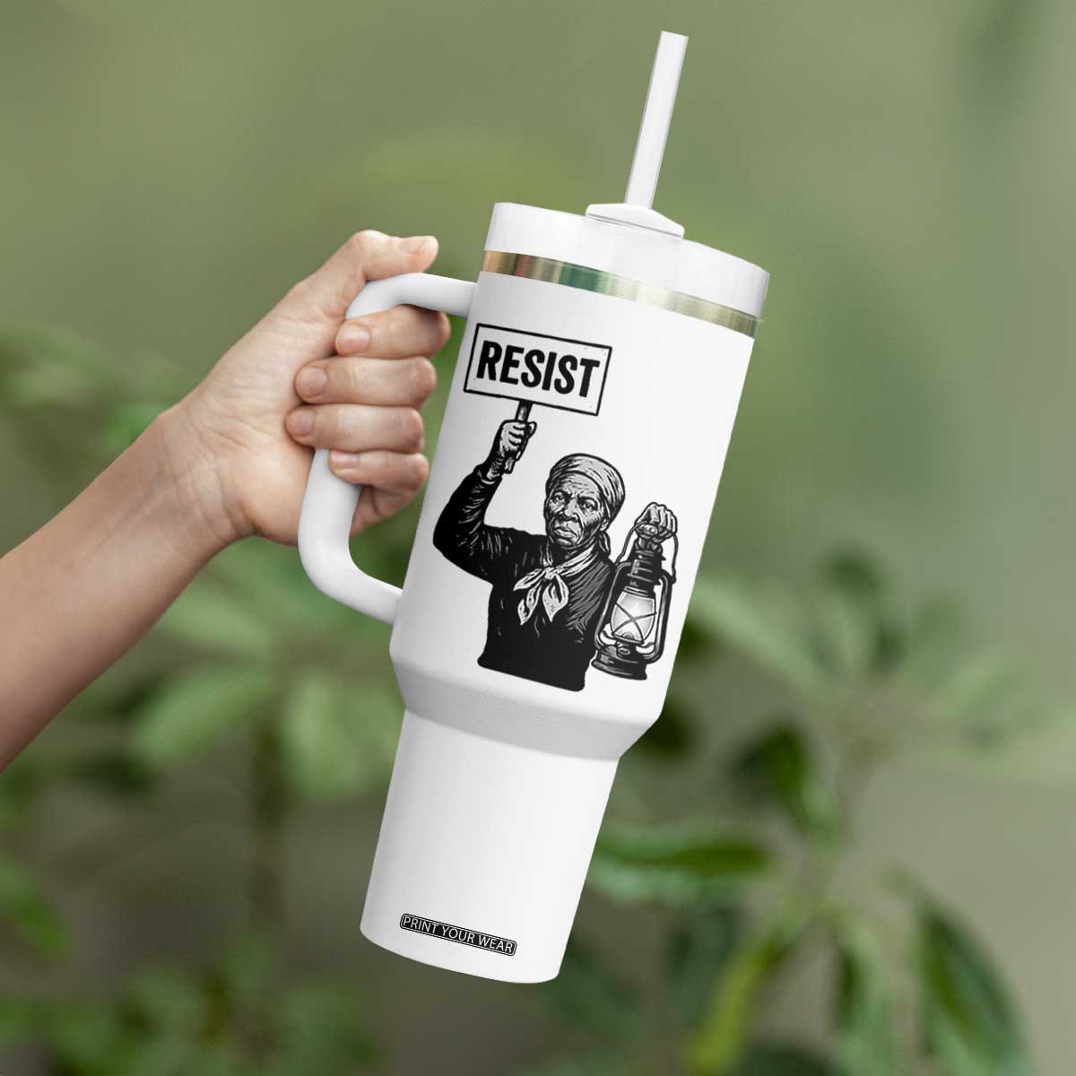 Harriet Tubman Says Resist Tumbler With Handle Women Empowerment Quote TS12 Print Your Wear