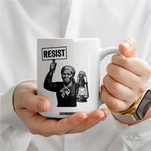 Harriet Tubman Says Resist Coffee Mug Women Empowerment Quote TS12 Print Your Wear