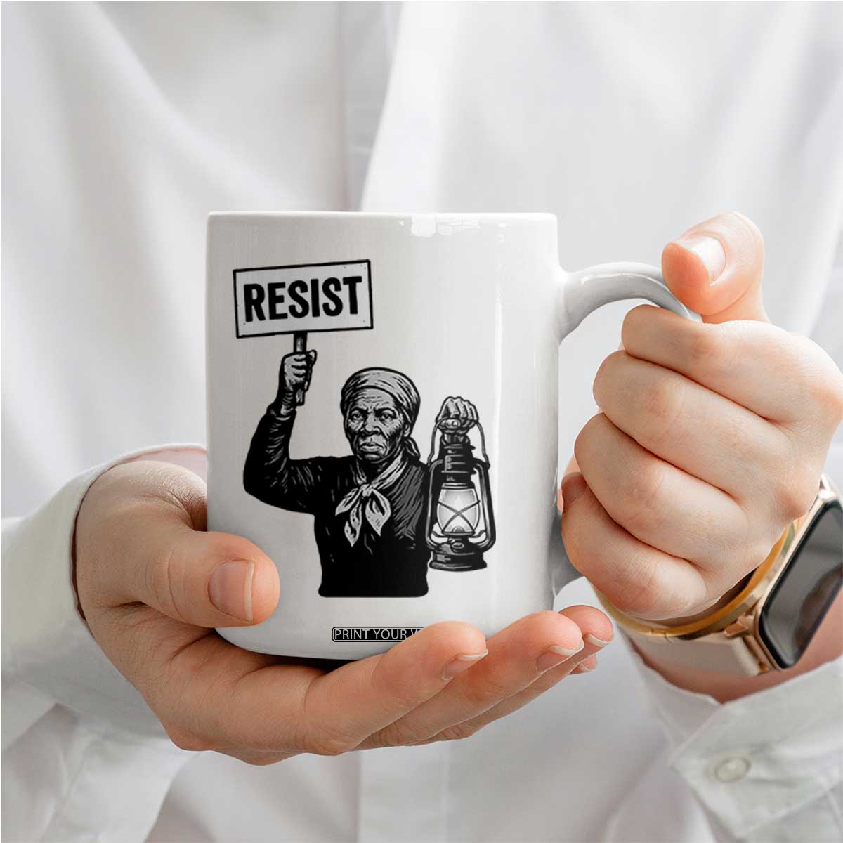 Harriet Tubman Says Resist Coffee Mug Women Empowerment Quote TS12 Print Your Wear