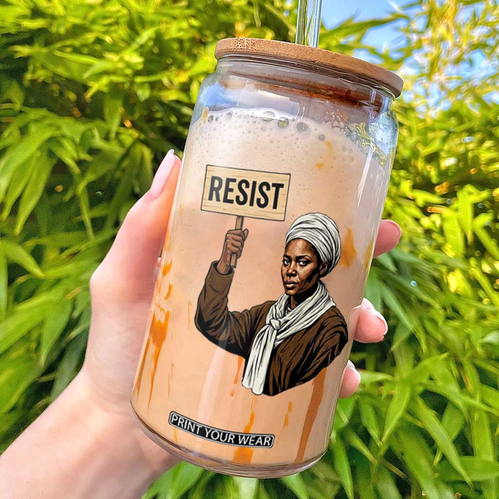 Funny Harriet Tubman Says Resist Glass Can Black Pride Inspiration Gift TS12 White Print Your Wear