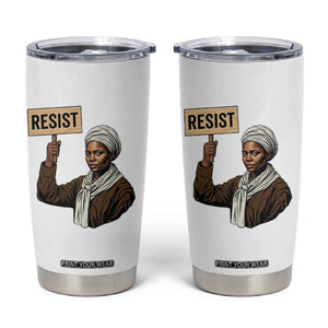 Funny Harriet Tubman Says Resist Tumbler Cup Black Pride Inspiration Gift TS12 White Print Your Wear