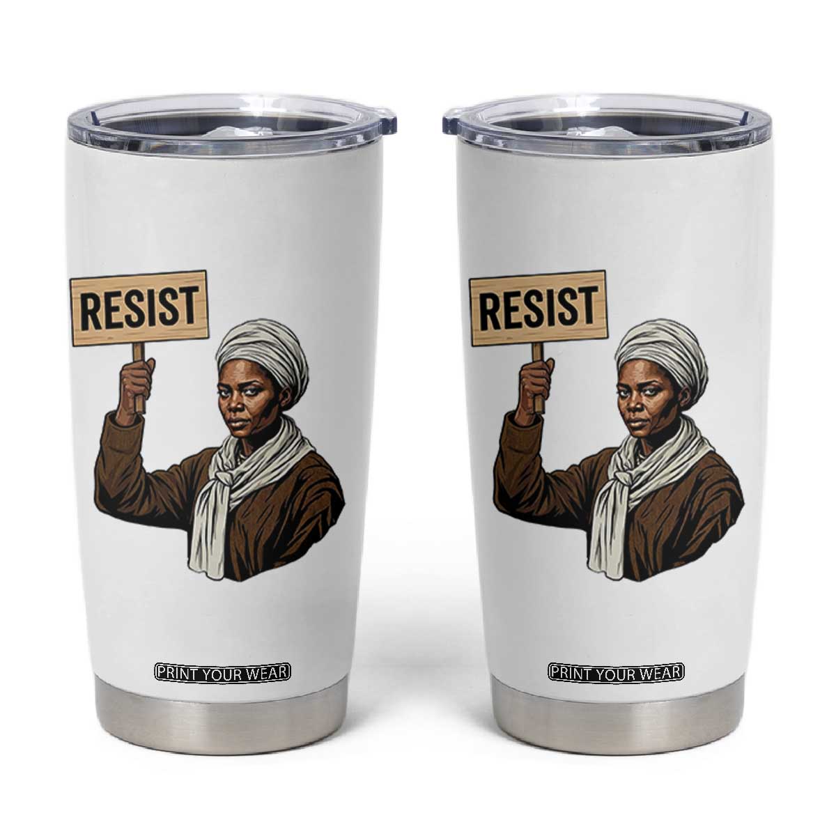 Funny Harriet Tubman Says Resist Tumbler Cup Black Pride Inspiration Gift TS12 White Print Your Wear