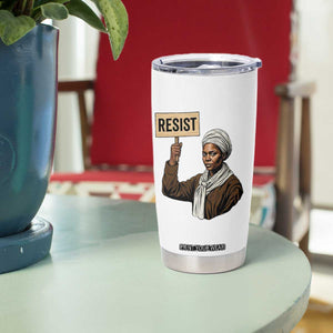 Funny Harriet Tubman Says Resist Tumbler Cup Black Pride Inspiration Gift TS12 Print Your Wear