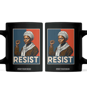 Funny Harriet Tubman Says Resist Coffee Mug Strong Black Woman Leader TS12 Black Print Your Wear