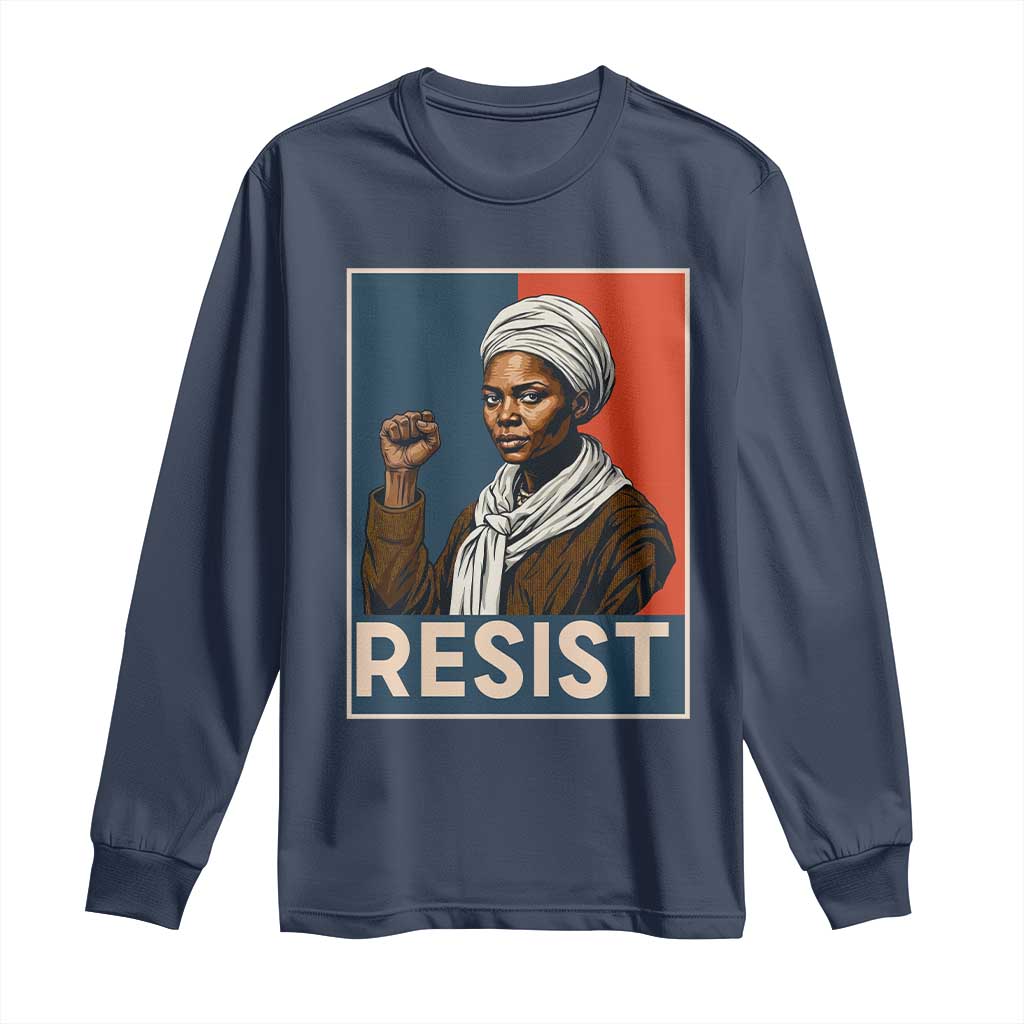 Funny Harriet Tubman Says Resist Long Sleeve Shirt Strong Black Woman Leader TS12 Navy Print Your Wear