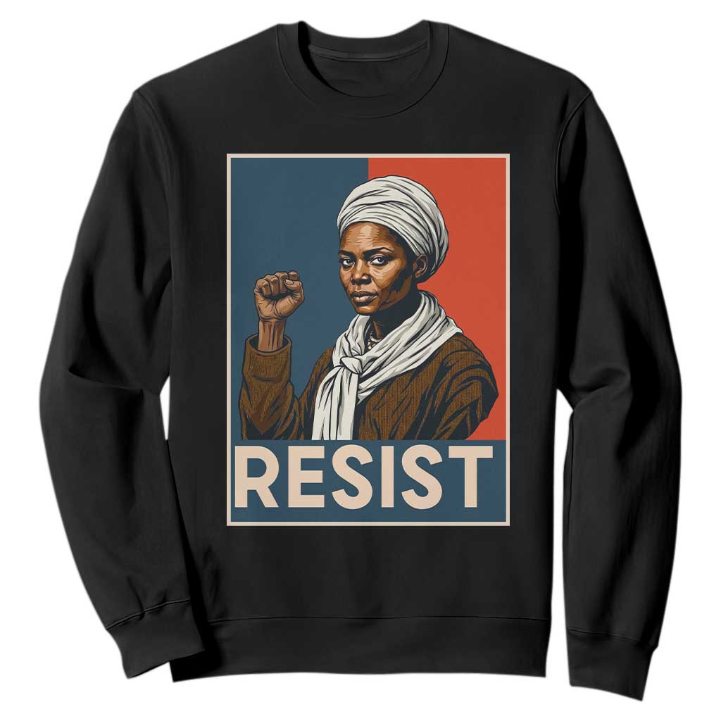 Funny Harriet Tubman Says Resist Sweatshirt Strong Black Woman Leader TS12 Black Print Your Wear