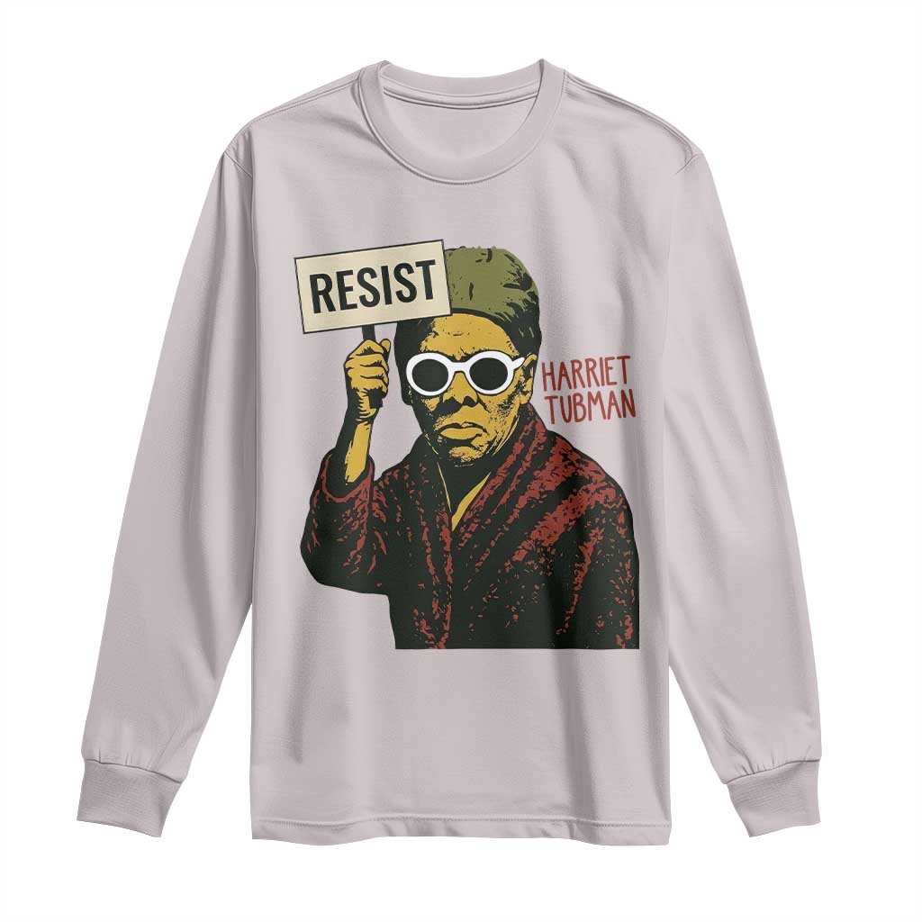 Funny Harriet Tubman Says Resist Long Sleeve Shirt Female Empowerment History Gift TS12 Ice Gray Print Your Wear