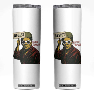 Funny Harriet Tubman Says Resist Skinny Tumbler Female Empowerment History Gift TS12 White Print Your Wear