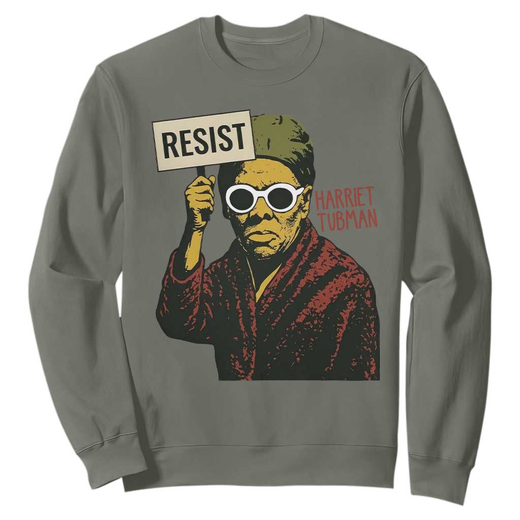 Funny Harriet Tubman Says Resist Sweatshirt Female Empowerment History Gift TS12 Military Green Print Your Wear