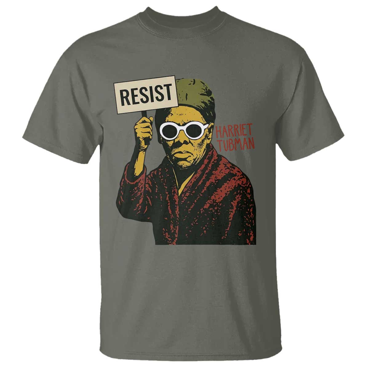 Funny Harriet Tubman Says Resist T Shirt Female Empowerment History Gift TS12 Military Green Print Your Wear