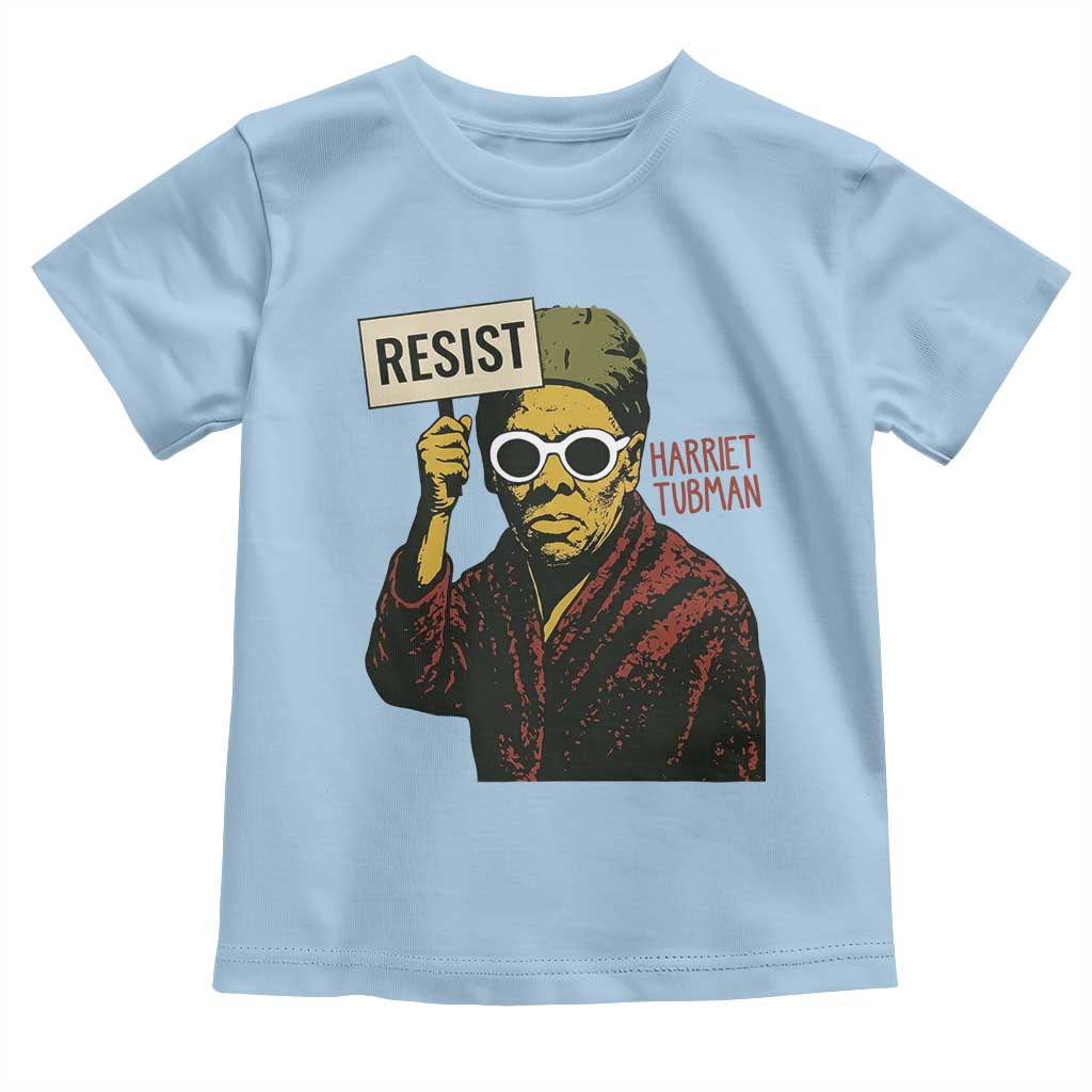 Funny Harriet Tubman Says Resist Toddler T Shirt Female Empowerment History Gift TS12 Light Blue Print Your Wear