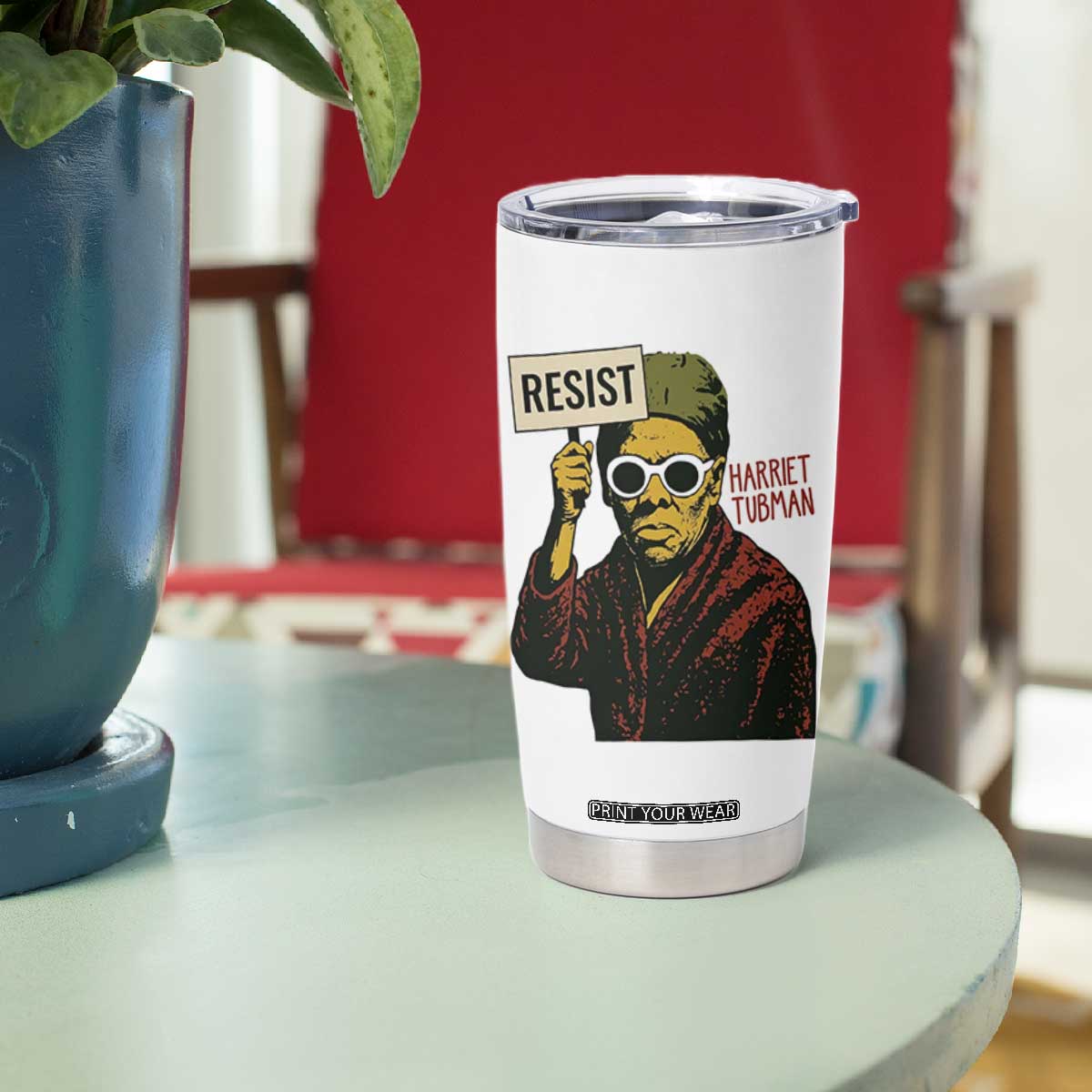 Funny Harriet Tubman Says Resist Tumbler Cup Female Empowerment History Gift TS12 Print Your Wear
