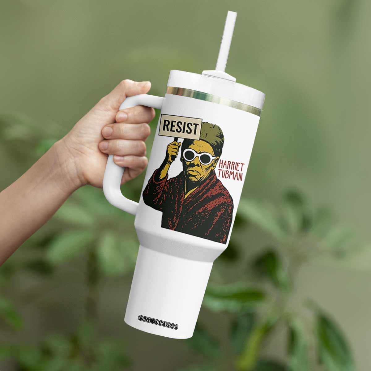 Funny Harriet Tubman Says Resist Tumbler With Handle Female Empowerment History Gift TS12 Print Your Wear