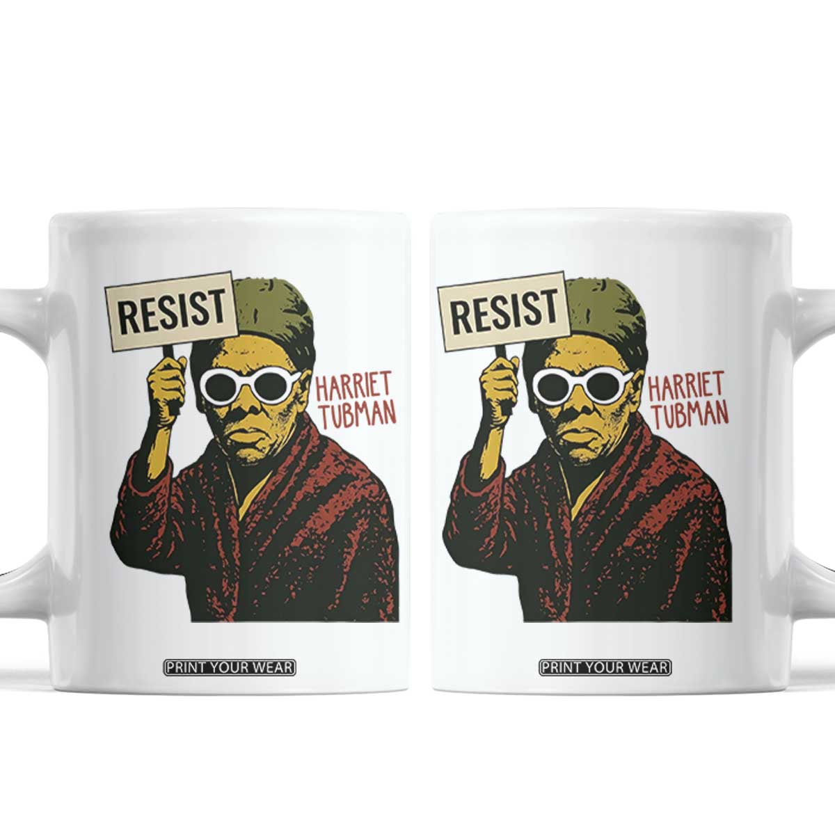 Funny Harriet Tubman Says Resist Coffee Mug Female Empowerment History Gift TS12 White Print Your Wear