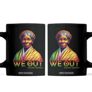 Harriet Tubman We Out Coffee Mug Female Empowerment History Gift TS12 Black Print Your Wear