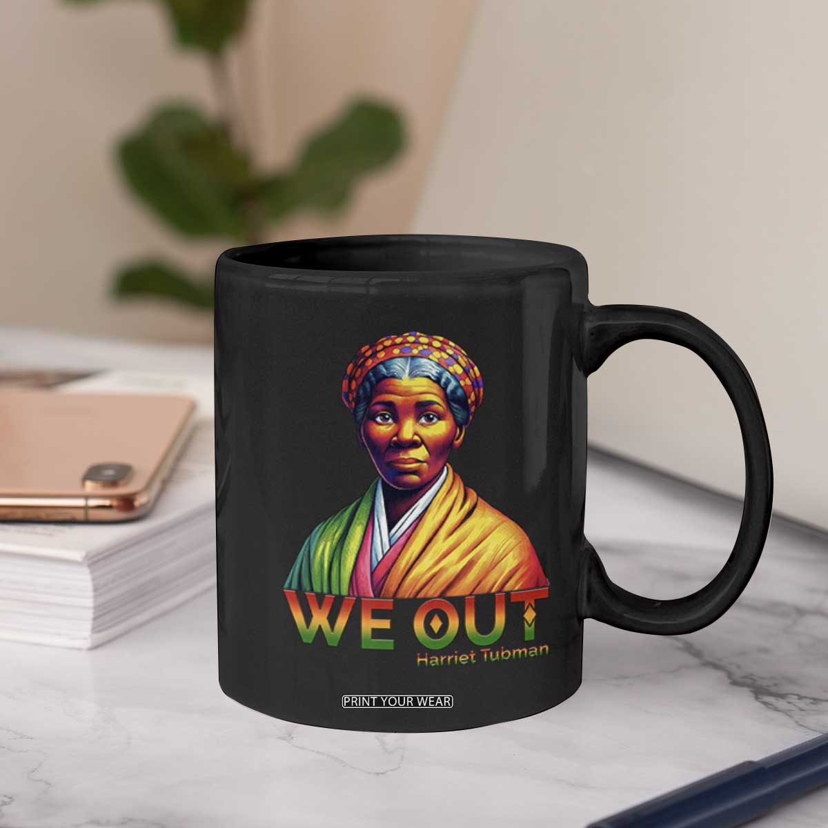 Harriet Tubman We Out Coffee Mug Female Empowerment History Gift TS12 Print Your Wear