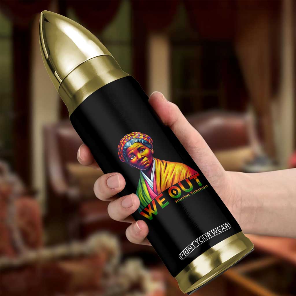 Harriet Tubman We Out Bullet Tumbler Female Empowerment History Gift TS12 Print Your Wear