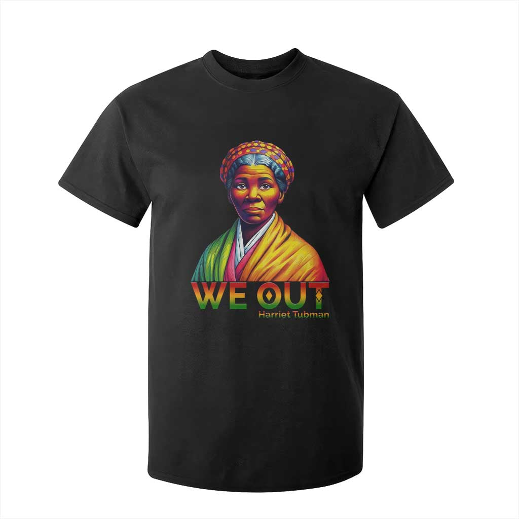 Harriet Tubman We Out T Shirt For Kid Female Empowerment History Gift TS12 Black Print Your Wear