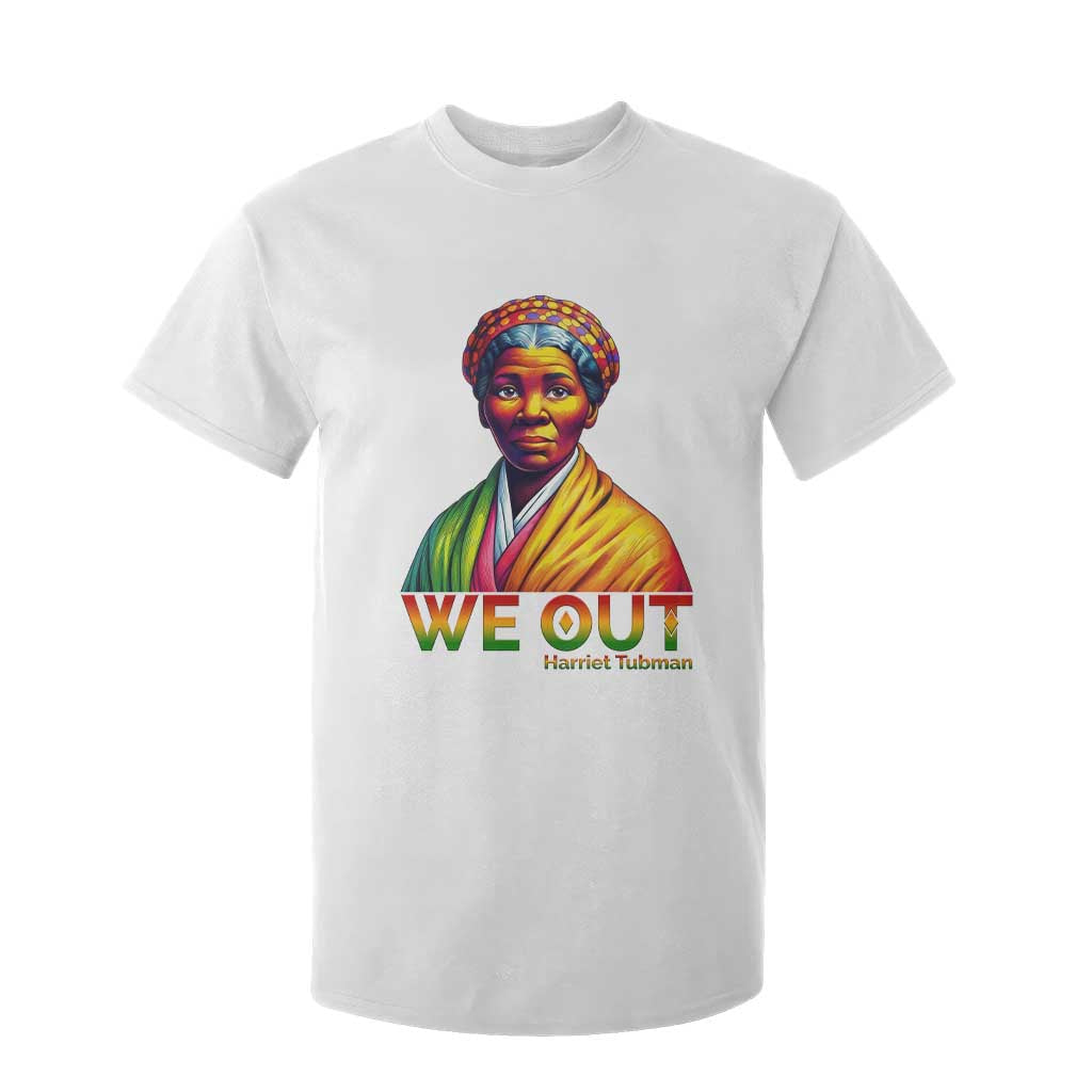 Harriet Tubman We Out T Shirt For Kid Female Empowerment History Gift TS12 White Print Your Wear