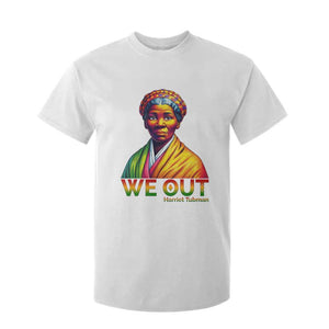 Harriet Tubman We Out T Shirt For Kid Female Empowerment History Gift TS12 White Print Your Wear