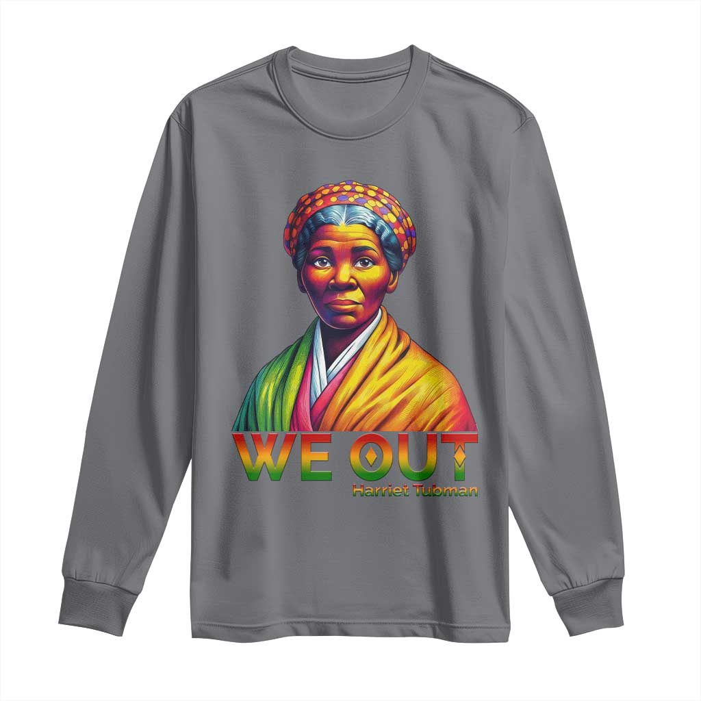 Harriet Tubman We Out Long Sleeve Shirt Female Empowerment History Gift TS12 Charcoal Print Your Wear