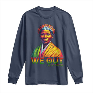 Harriet Tubman We Out Long Sleeve Shirt Female Empowerment History Gift TS12 Navy Print Your Wear