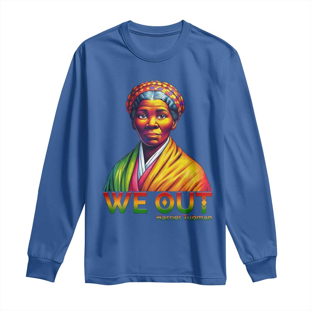 Harriet Tubman We Out Long Sleeve Shirt Female Empowerment History Gift TS12 Royal Blue Print Your Wear