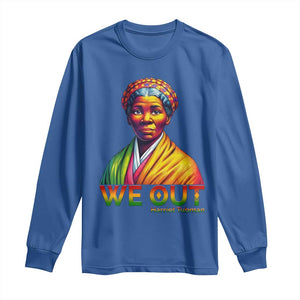 Harriet Tubman We Out Long Sleeve Shirt Female Empowerment History Gift TS12 Royal Blue Print Your Wear