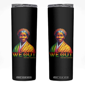 Harriet Tubman We Out Skinny Tumbler Female Empowerment History Gift TS12 Black Print Your Wear