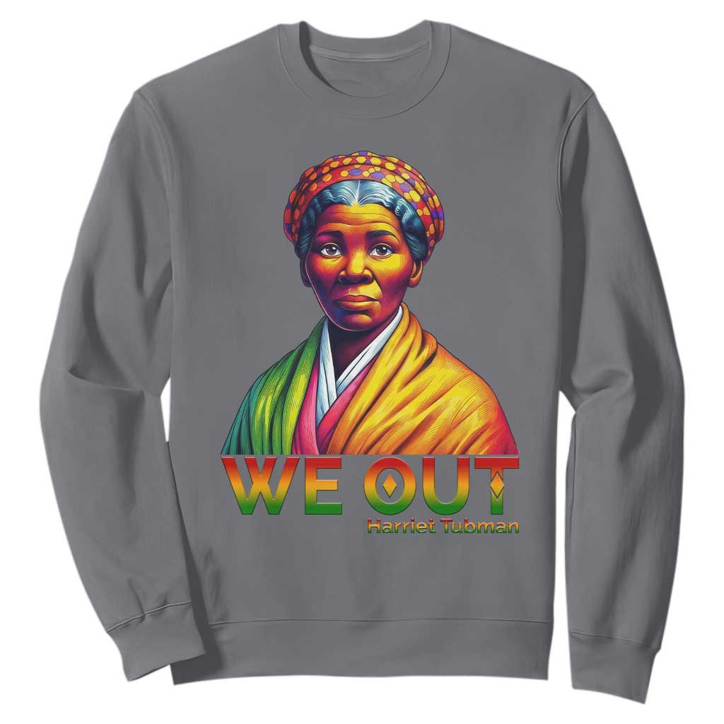 Harriet Tubman We Out Sweatshirt Female Empowerment History Gift TS12 Charcoal Print Your Wear