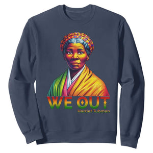 Harriet Tubman We Out Sweatshirt Female Empowerment History Gift TS12 Navy Print Your Wear