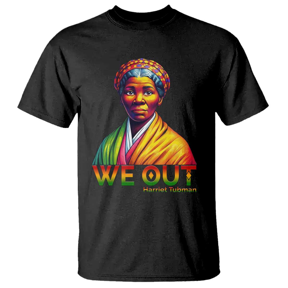 Harriet Tubman We Out T Shirt Female Empowerment History Gift TS12 Black Print Your Wear