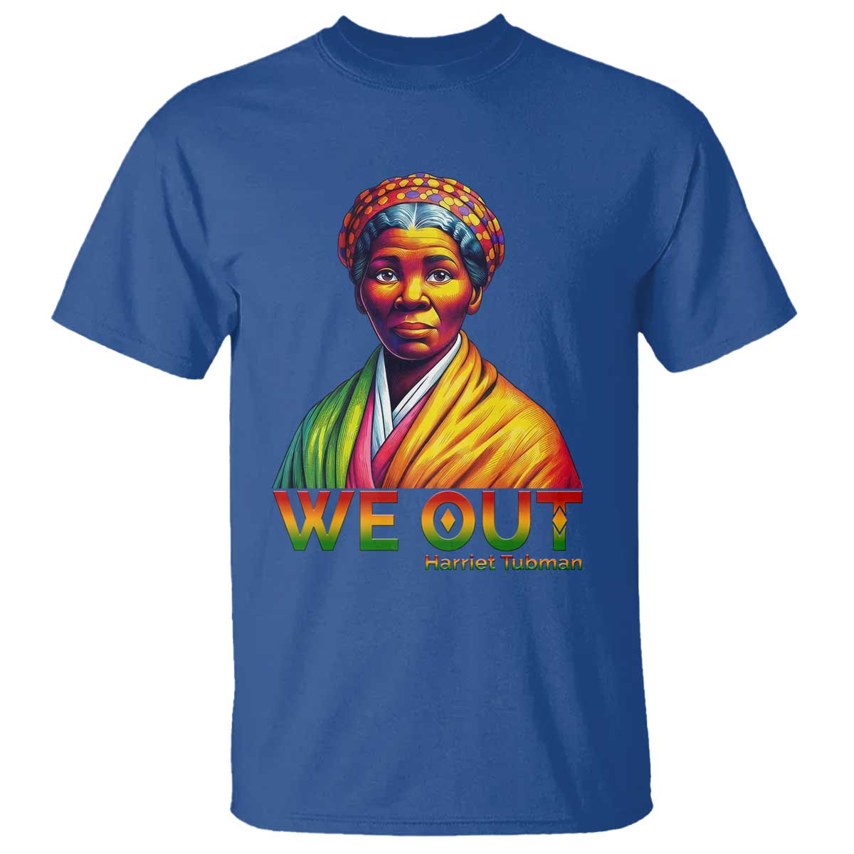 Harriet Tubman We Out T Shirt Female Empowerment History Gift TS12 Royal Blue Print Your Wear