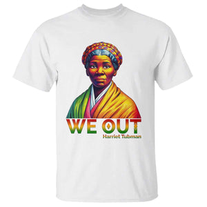 Harriet Tubman We Out T Shirt Female Empowerment History Gift TS12 White Print Your Wear