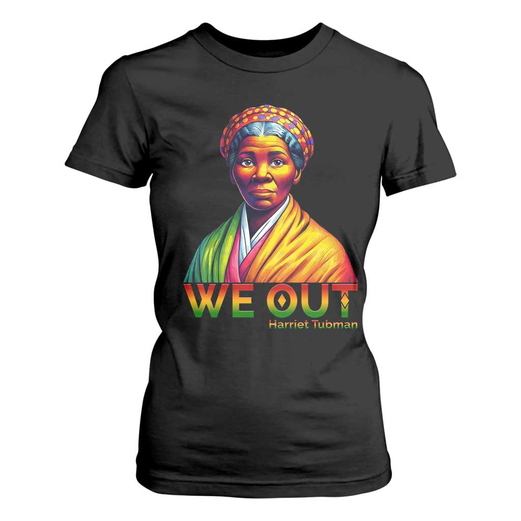 Harriet Tubman We Out T Shirt For Women Female Empowerment History Gift TS12 Black Print Your Wear