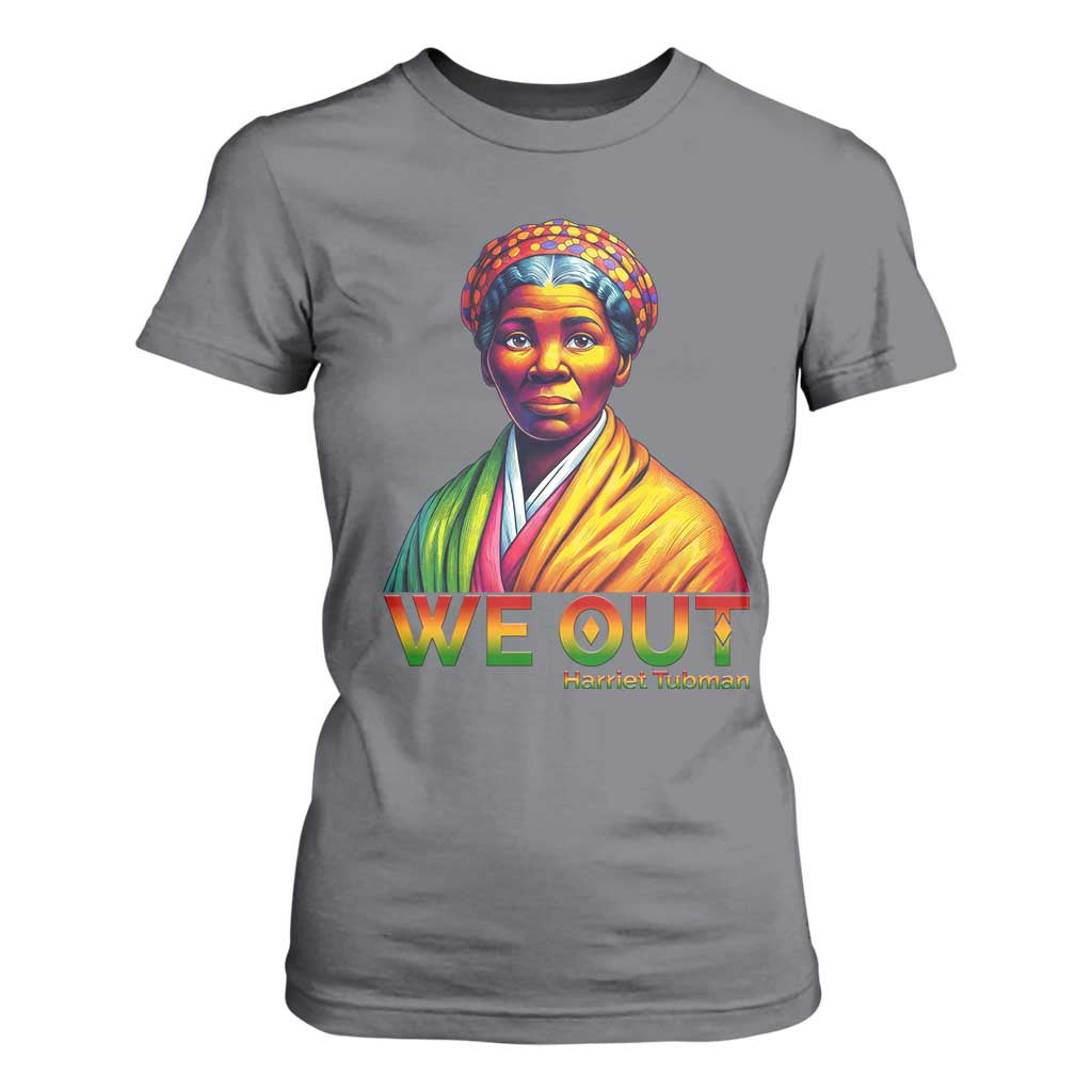 Harriet Tubman We Out T Shirt For Women Female Empowerment History Gift TS12 Charcoal Print Your Wear