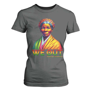 Harriet Tubman We Out T Shirt For Women Female Empowerment History Gift TS12 Dark Heather Print Your Wear